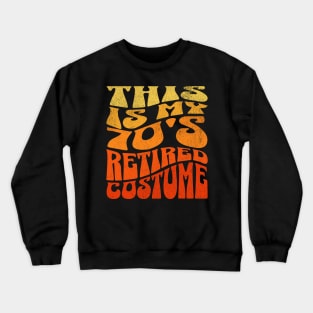 This Is My 70's Retired Costume Halloween Crewneck Sweatshirt